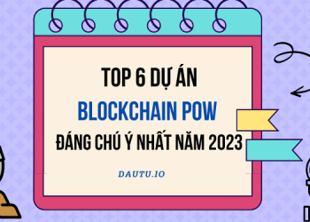 TOP 6 dự án blockchain POW tiềm năng đáng chú ý nhất năm 2023.