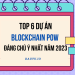 TOP 6 dự án blockchain POW tiềm năng đáng chú ý nhất năm 2023.